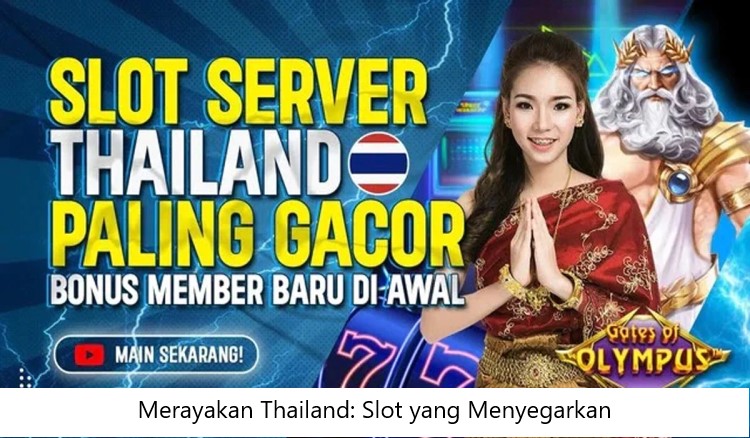 Merayakan Thailand: Slot yang Menyegarkan