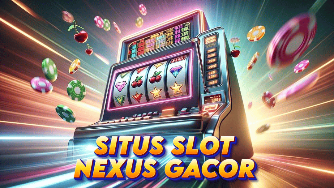 Situs Slot Nexus Gacor Gampang Maxwin 2025 Platform Terpercaya untuk Pemain Slot